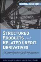Structured Products and Related Credit Derivatives: A Comprehensive Guide f