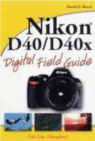 Nikon D40/D40x Digital Field Guide