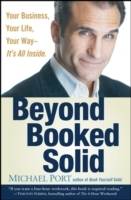 Beyond Booked Solid: Your Business, Your Life, Your Way--It's All Inside