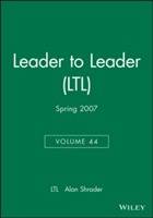 Leader to Leader (LTL), Volume 44, Spring 2007,