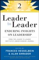 Leader to Leader 2: Enduring Insights on Leadership from the Leader to Lead