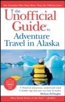 The Unofficial Guide to Adventure Travel in Alaska, 2nd Edition