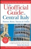 The Unofficial Guide to Central Italy: Florence, Rome, Tuscany, and Umbria,