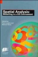Spatial Analysis: Modelling in a GIS Environment