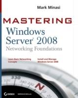 MasteringTM Windows Server 2008 Networking Foundations