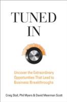 Tuned In: Uncover the Extraordinary Opportunities That Lead to Business Bre