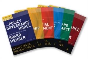 The Policy Governance Model and the Role of the Board Member: A Carver Poli