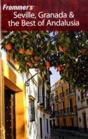 Frommer's Seville, Granada and the Best of Andalusia, 3rd Edition