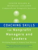 Coaching Skills for Nonprofit Managers and Leaders : Developing People to A