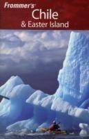 Frommer's Chile Easter Island, 2nd Edition