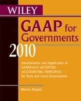 Wiley GAAP for Governments 2010: Interpretation and Application of Generall