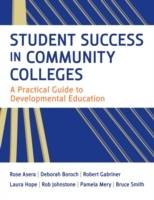 Student Success in Community Colleges: A Practical Guide to Developmental E