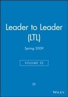 Leader to Leader (LTL), Volume 52, Spring 2009,