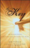 The Key: The Missing Secret for Attracting Anything You Want