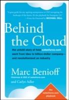 Behind the Cloud: The Untold Story of How Salesforce.com Went from Idea to