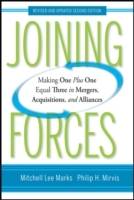 Joining Forces: Making One Plus One Equal Three in Mergers, Acquisitions, a