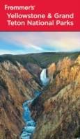 Frommer's Yellowstone & Grand Teton National Parks, 7th Edition