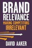 Brand Relevance: Making Competitors Irrelevant