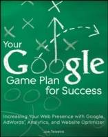 Your Google Game Plan for Success: Increasing Your Web Presence with Google