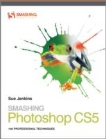 Smashing Photoshop CS5 : 100 Professional Techniques