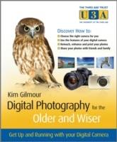 Digital Photography for the Older and Wiser: A Step-by-Step Guide