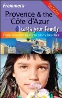 Frommer's Provence and The Cote d'Azur With Your Family: From Lavender Fi