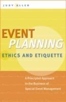 Event Planning Ethics and Etiquette: A Principled Approach to the Business