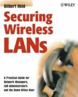 Securing Wireless LANs: A Practical Guide for Network Managers, LAN Adminis