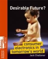 Desirable Future?: Consumer Electronics in Tomorrow's World