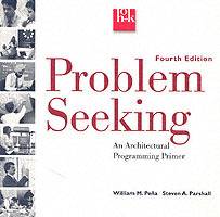 Problem Seeking: An Architectural Programming Primer, 4th Edition