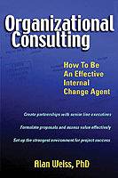 Organizational Consulting: How to Be an Effective Internal Change Agent