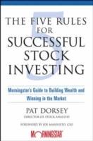 The Five Rules for Successful Stock Investing: Morningstar's Guide to Build