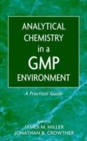 Analytical Chemistry in a GMP Environment: A Practical Guide