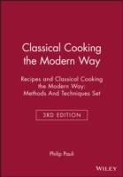 Classical Cooking the Modern Way: Recipes 3e And Clasical Cooking the Moder