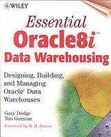 Essential Oracle8i Data Warehousing : Designing, Building, and Managing Ora