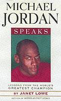 Michael jordan speaks - lessons from the worlds greatest champion
