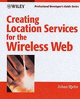 Creating Location Services for the Wireless Web: Professional Developer's G
