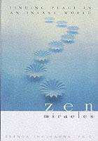 Zen Miracles: Finding Peace in an Insane World