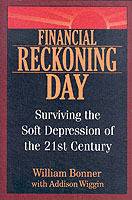 Financial Reckoning Day: Surviving the Soft Depression of the 21st Century