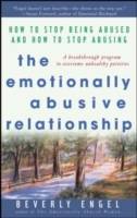 The Emotionally Abusive Relationship: How to Stop Being Abused and How to S