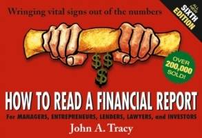 How to Read a Financial Report: Wringing Vital Signs Out of the Numbers, 6t