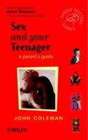 Sex and Your Teenager: A Parent's Guide