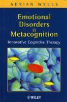 Emotional Disorders and Metacognition: Innovative Cognitive Therapy