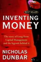 Inventing Money: The Story of Long-Term Capital Management and the Legends