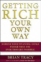 Getting Rich Your Own Way: Achieve All Your Financial Goals Faster Than You