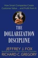 The Dollarization Discipline: How Smart Companies Create Customer Value...a