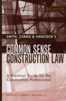 Smith, Currie & Hancock's Common Sense Construction Law: A Practical Guide