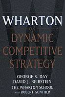 Wharton on Dynamic Competitive Strategy