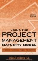 Using the Project Management Maturity Model: Strategic Planning for Project