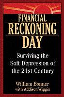 Financial Reckoning Day: Surviving the Soft Depression of the 21st Century